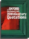 The Oxford Dictionary of Twentieth Century Quotations